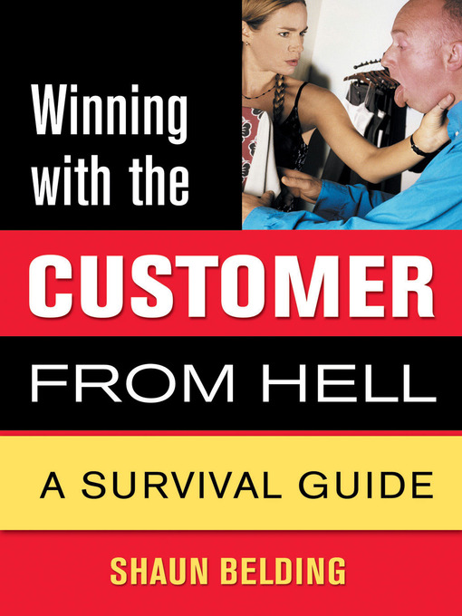 Title details for Winning with the Customer from Hell by Shaun Belding - Available